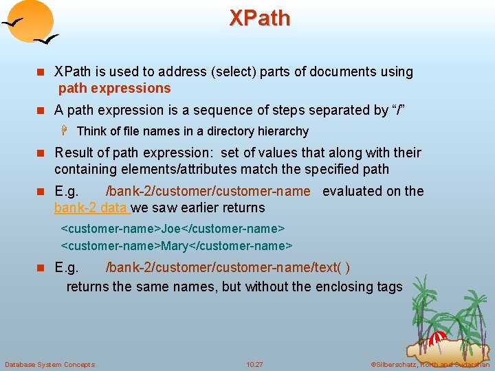 XPath n XPath is used to address (select) parts of documents using path expressions