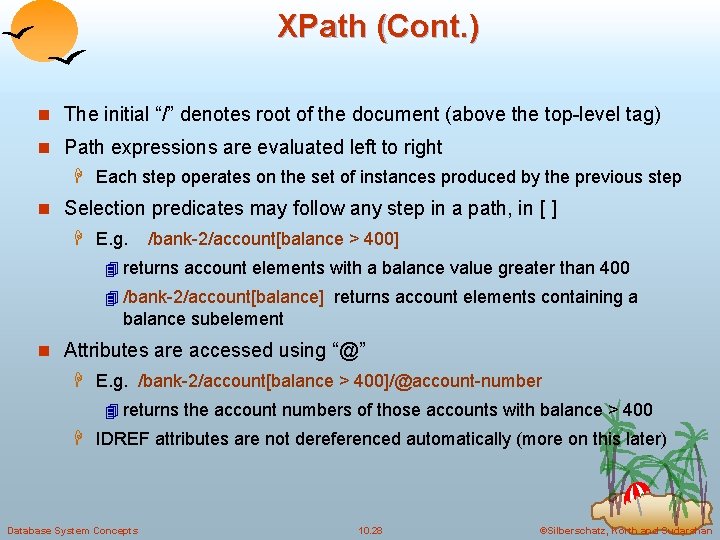 XPath (Cont. ) n The initial “/” denotes root of the document (above the