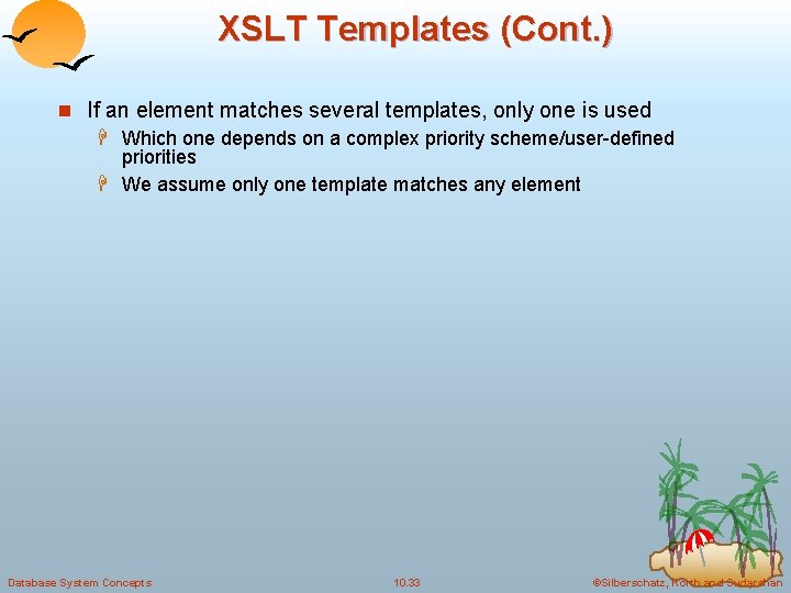 XSLT Templates (Cont. ) n If an element matches several templates, only one is