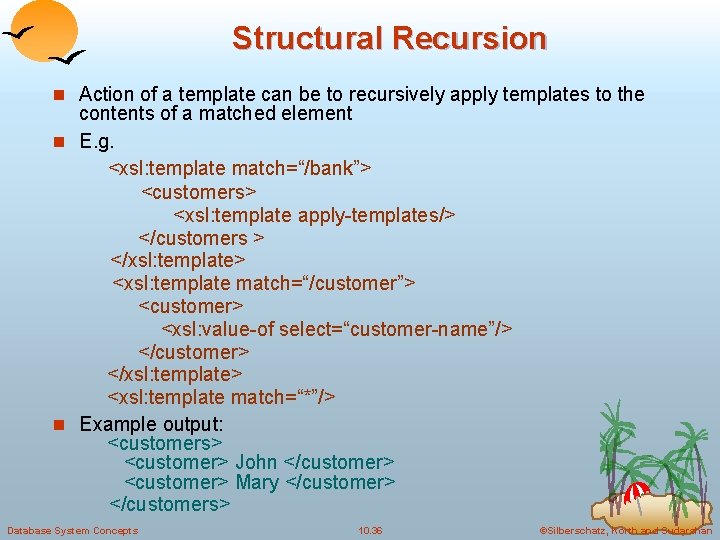 Structural Recursion n Action of a template can be to recursively apply templates to