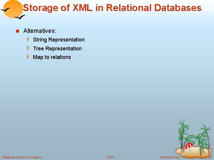 Storage of XML in Relational Databases n Alternatives: H String Representation H Tree Representation