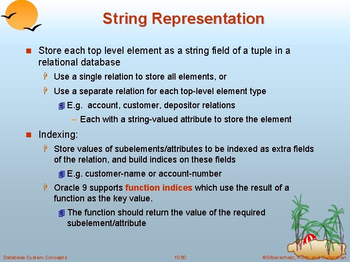 String Representation n Store each top level element as a string field of a