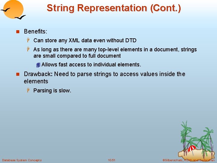 String Representation (Cont. ) n Benefits: H Can store any XML data even without