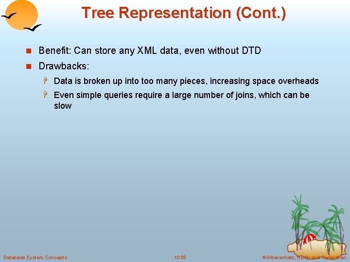 Tree Representation (Cont. ) n Benefit: Can store any XML data, even without DTD