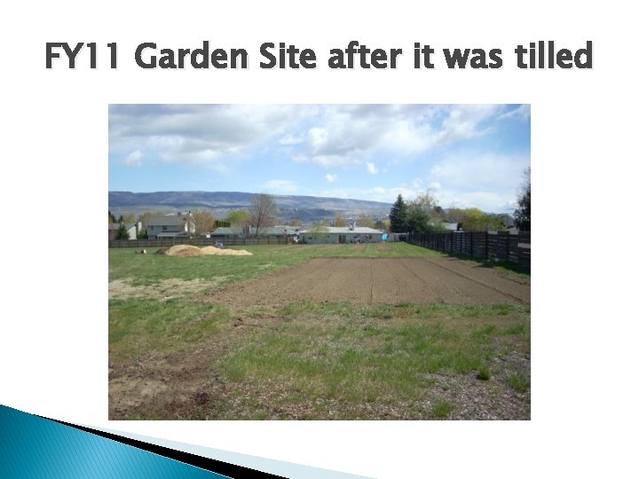 FY 11 Garden Site after it was tilled 