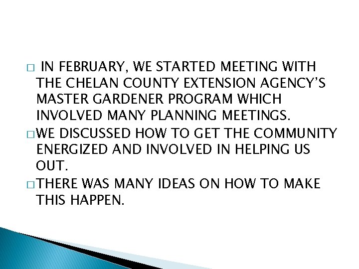 IN FEBRUARY, WE STARTED MEETING WITH THE CHELAN COUNTY EXTENSION AGENCY’S MASTER GARDENER PROGRAM