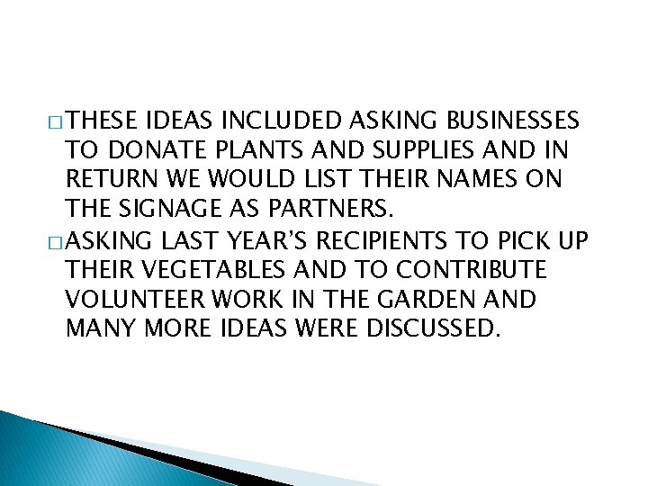 � THESE IDEAS INCLUDED ASKING BUSINESSES TO DONATE PLANTS AND SUPPLIES AND IN RETURN