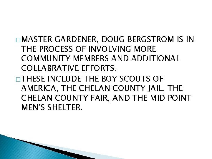 � MASTER GARDENER, DOUG BERGSTROM IS IN THE PROCESS OF INVOLVING MORE COMMUNITY MEMBERS