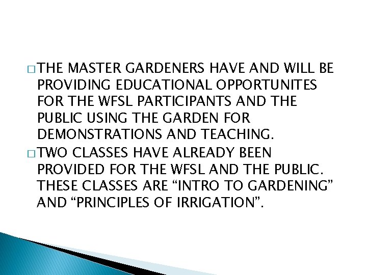 � THE MASTER GARDENERS HAVE AND WILL BE PROVIDING EDUCATIONAL OPPORTUNITES FOR THE WFSL