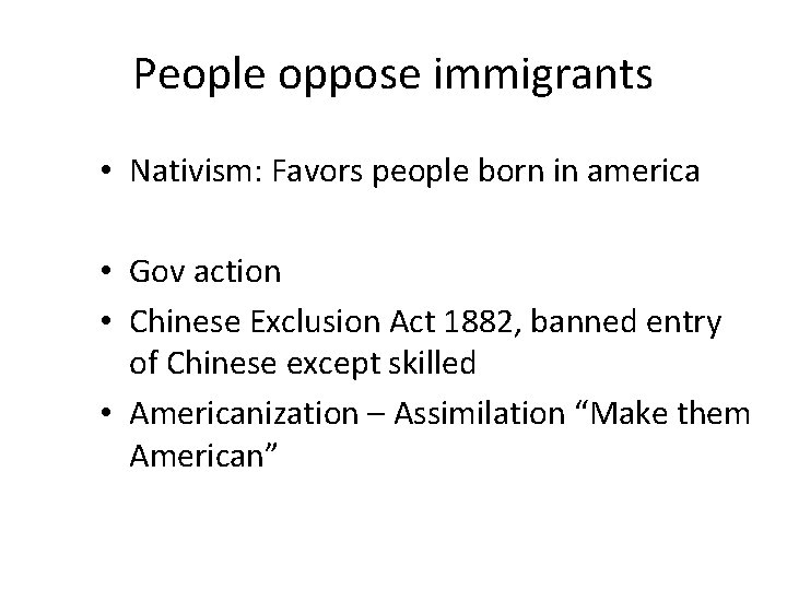 People oppose immigrants • Nativism: Favors people born in america • Gov action •