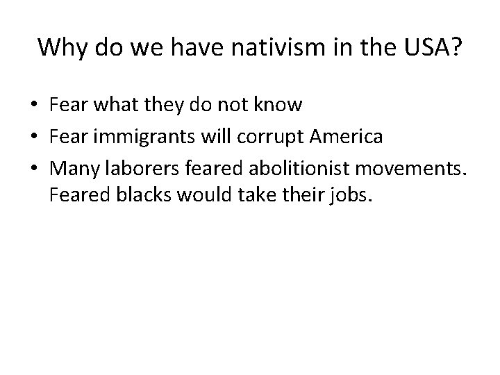 Why do we have nativism in the USA? • Fear what they do not