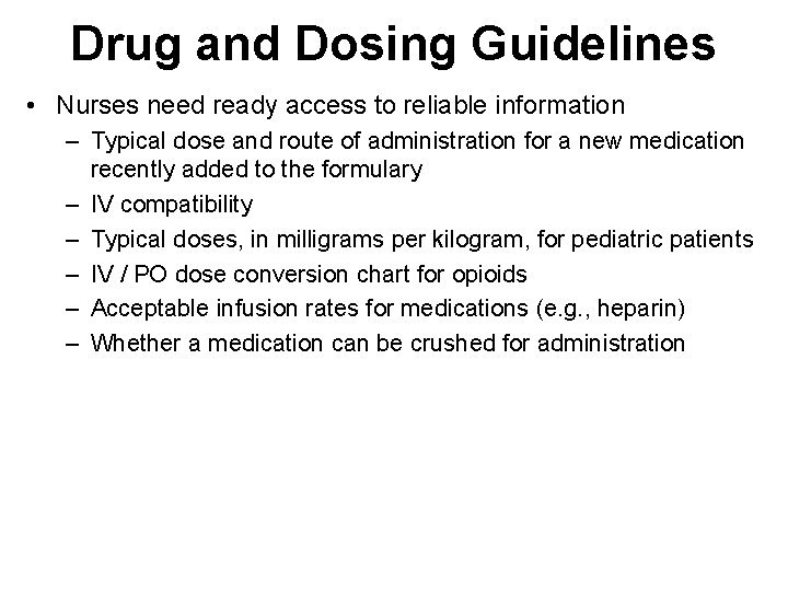 Drug and Dosing Guidelines • Nurses need ready access to reliable information – Typical