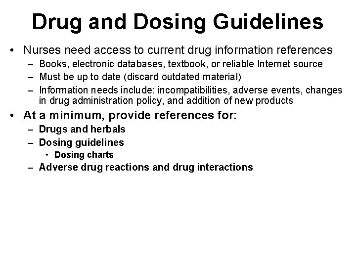 Drug and Dosing Guidelines • Nurses need access to current drug information references –