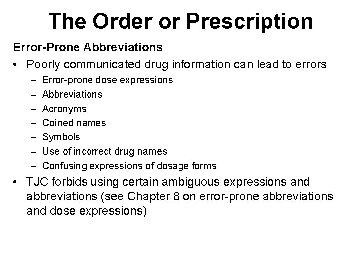 The Order or Prescription Error-Prone Abbreviations • Poorly communicated drug information can lead to