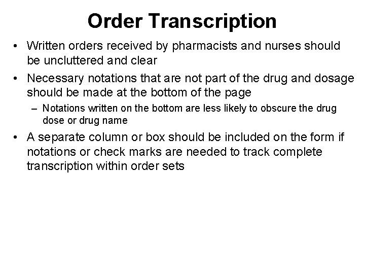 Order Transcription • Written orders received by pharmacists and nurses should be uncluttered and