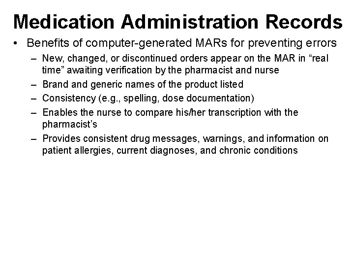 Medication Administration Records • Benefits of computer-generated MARs for preventing errors – New, changed,