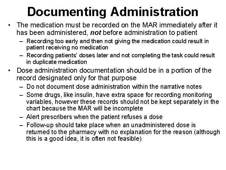 Documenting Administration • The medication must be recorded on the MAR immediately after it