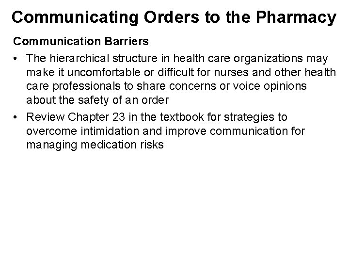 Communicating Orders to the Pharmacy Communication Barriers • The hierarchical structure in health care