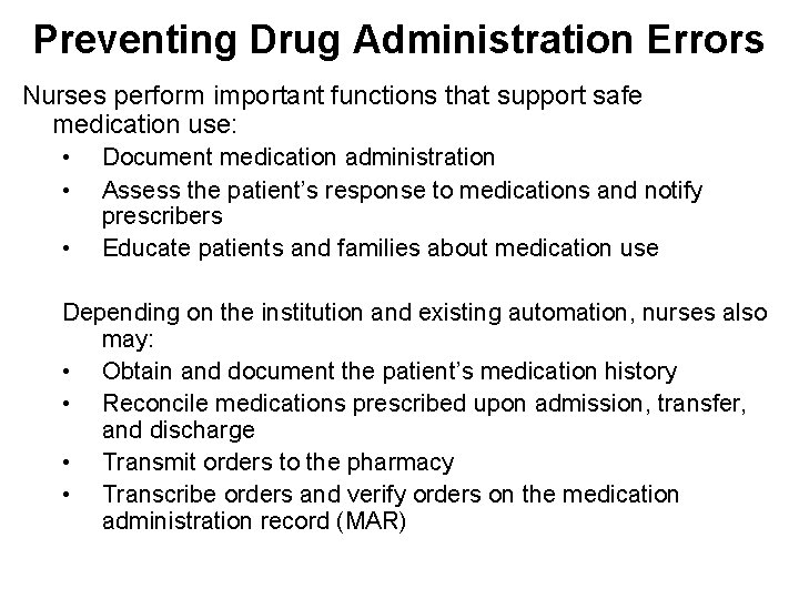 Preventing Drug Administration Errors Nurses perform important functions that support safe medication use: •