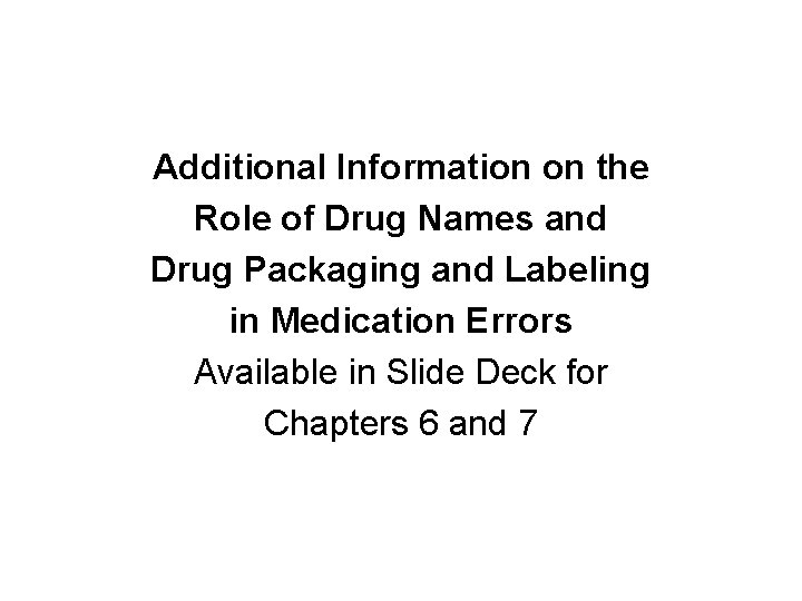 Additional Information on the Role of Drug Names and Drug Packaging and Labeling in