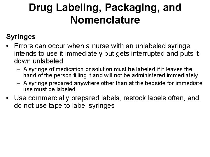 Drug Labeling, Packaging, and Nomenclature Syringes • Errors can occur when a nurse with