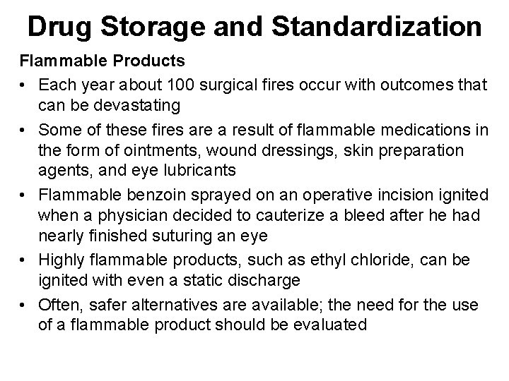 Drug Storage and Standardization Flammable Products • Each year about 100 surgical fires occur