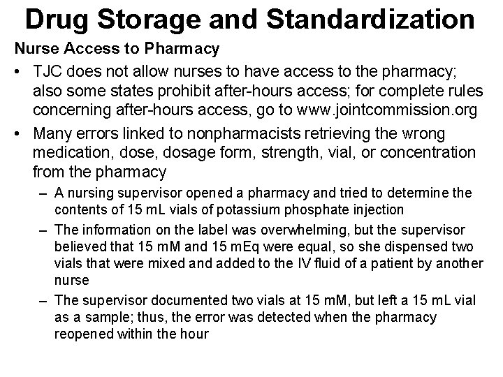 Drug Storage and Standardization Nurse Access to Pharmacy • TJC does not allow nurses