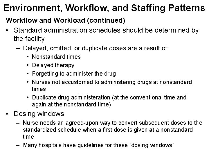 Environment, Workflow, and Staffing Patterns Workflow and Workload (continued) • Standard administration schedules should
