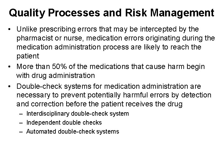 Quality Processes and Risk Management • Unlike prescribing errors that may be intercepted by