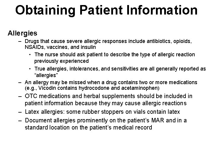 Obtaining Patient Information Allergies – Drugs that cause severe allergic responses include antibiotics, opioids,