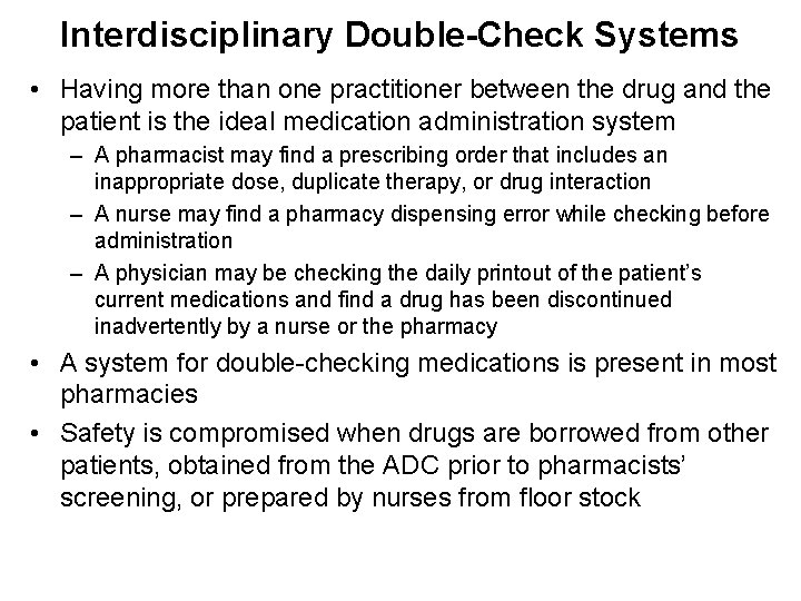 Interdisciplinary Double-Check Systems • Having more than one practitioner between the drug and the