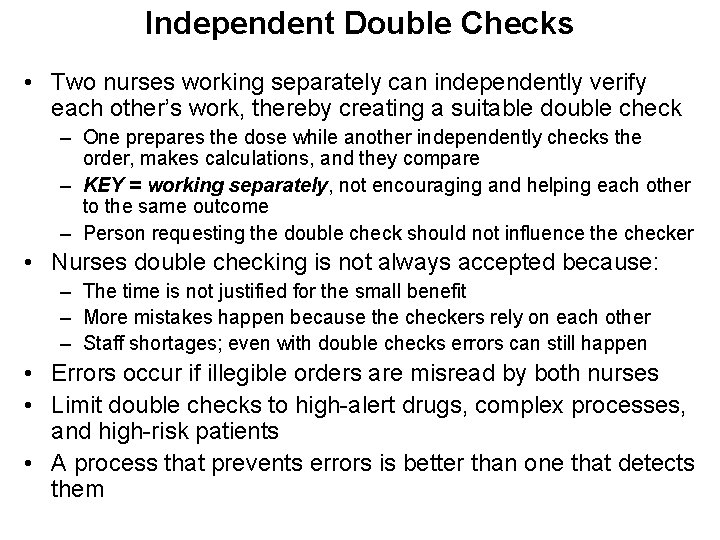 Independent Double Checks • Two nurses working separately can independently verify each other’s work,