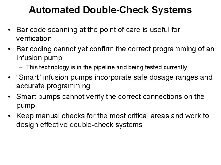 Automated Double-Check Systems • Bar code scanning at the point of care is useful