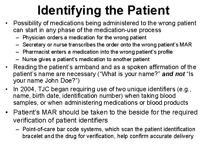 Identifying the Patient • Possibility of medications being administered to the wrong patient can