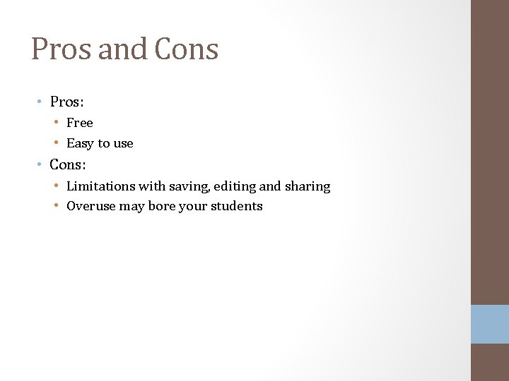 Pros and Cons • Pros: • Free • Easy to use • Cons: •