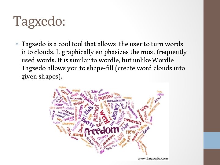 Tagxedo: • Tagxedo is a cool that allows the user to turn words into