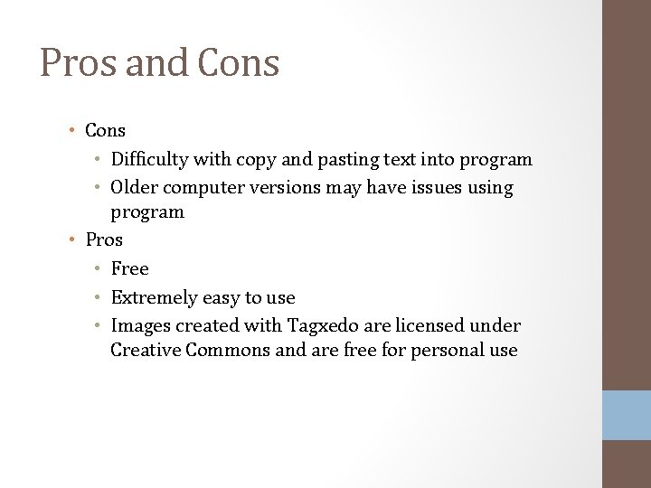 Pros and Cons • Difficulty with copy and pasting text into program • Older