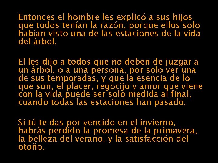 Entonces el hombre les explicó a sus hijos que todos tenían la razón, porque