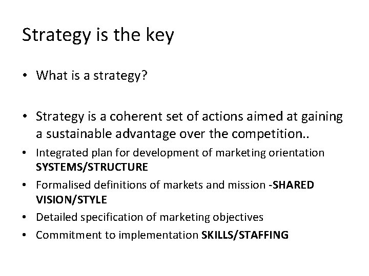 Strategy is the key • What is a strategy? • Strategy is a coherent