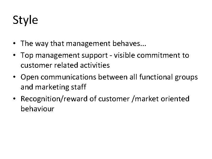 Style • The way that management behaves. . . • Top management support -