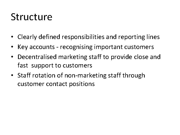 Structure • Clearly defined responsibilities and reporting lines • Key accounts - recognising important