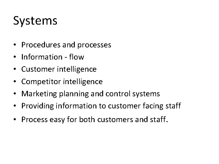 Systems • • • Procedures and processes Information - flow Customer intelligence Competitor intelligence