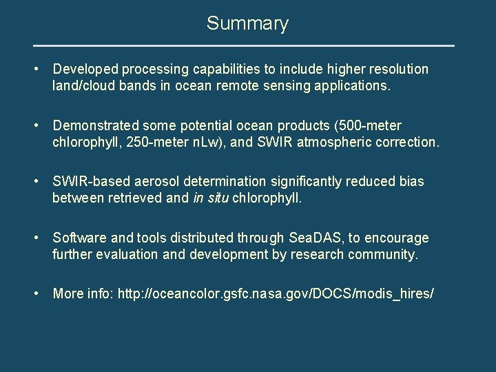 Summary • Developed processing capabilities to include higher resolution land/cloud bands in ocean remote