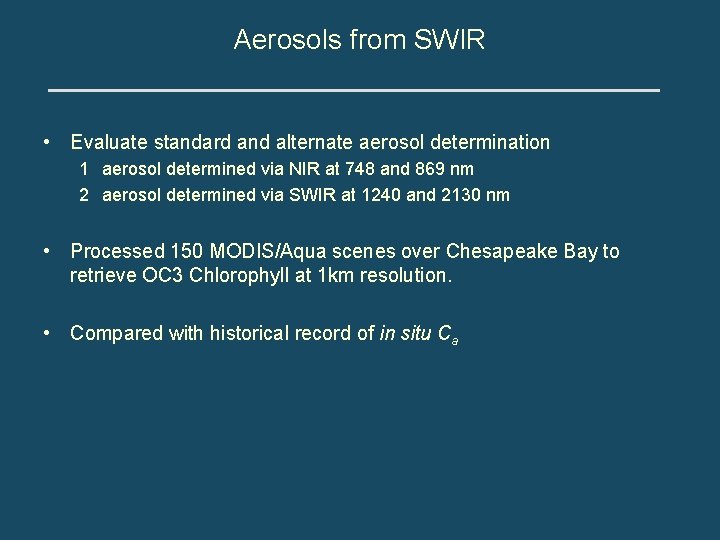 Aerosols from SWIR • Evaluate standard and alternate aerosol determination 1 aerosol determined via