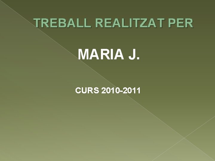 TREBALL REALITZAT PER MARIA J. CURS 2010 -2011 