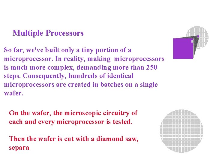 Multiple Processors So far, we've built only a tiny portion of a microprocessor. In