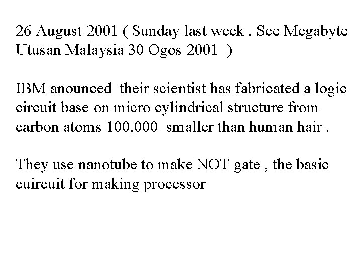 26 August 2001 ( Sunday last week. See Megabyte Utusan Malaysia 30 Ogos 2001