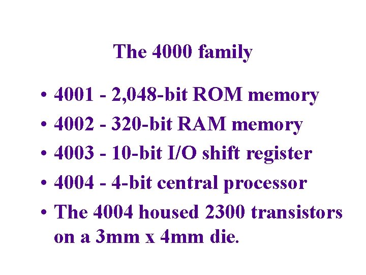 The 4000 family • • • 4001 - 2, 048 -bit ROM memory 4002