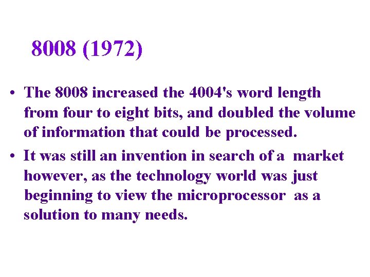 8008 (1972) • The 8008 increased the 4004's word length from four to eight