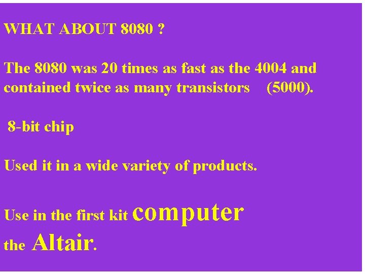 WHAT ABOUT 8080 ? The 8080 was 20 times as fast as the 4004